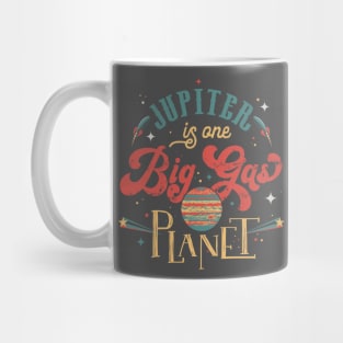 Jupiter is a Big Gas Planet Mug